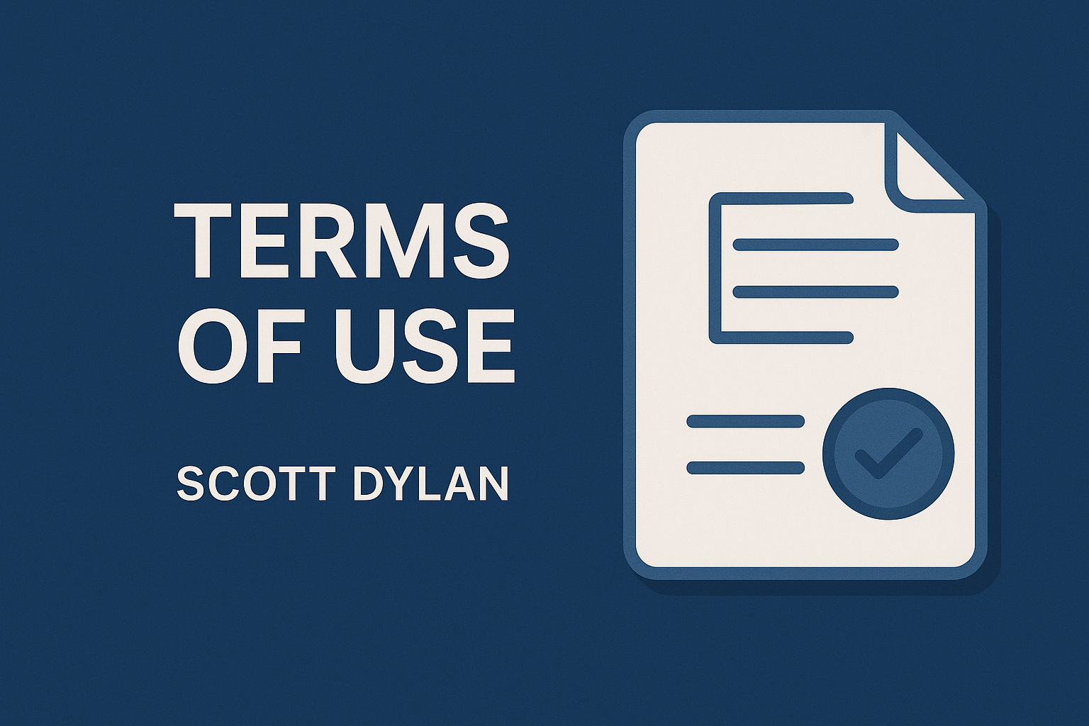 Read the Terms of Use for Scott Dylan’s website. Understand your rights, permitted uses, and legal responsibilities under UK law.